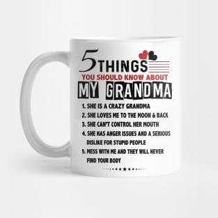 5 Things You Should Know About My Grandma She Is A Crazy Grandma Shirt Mug